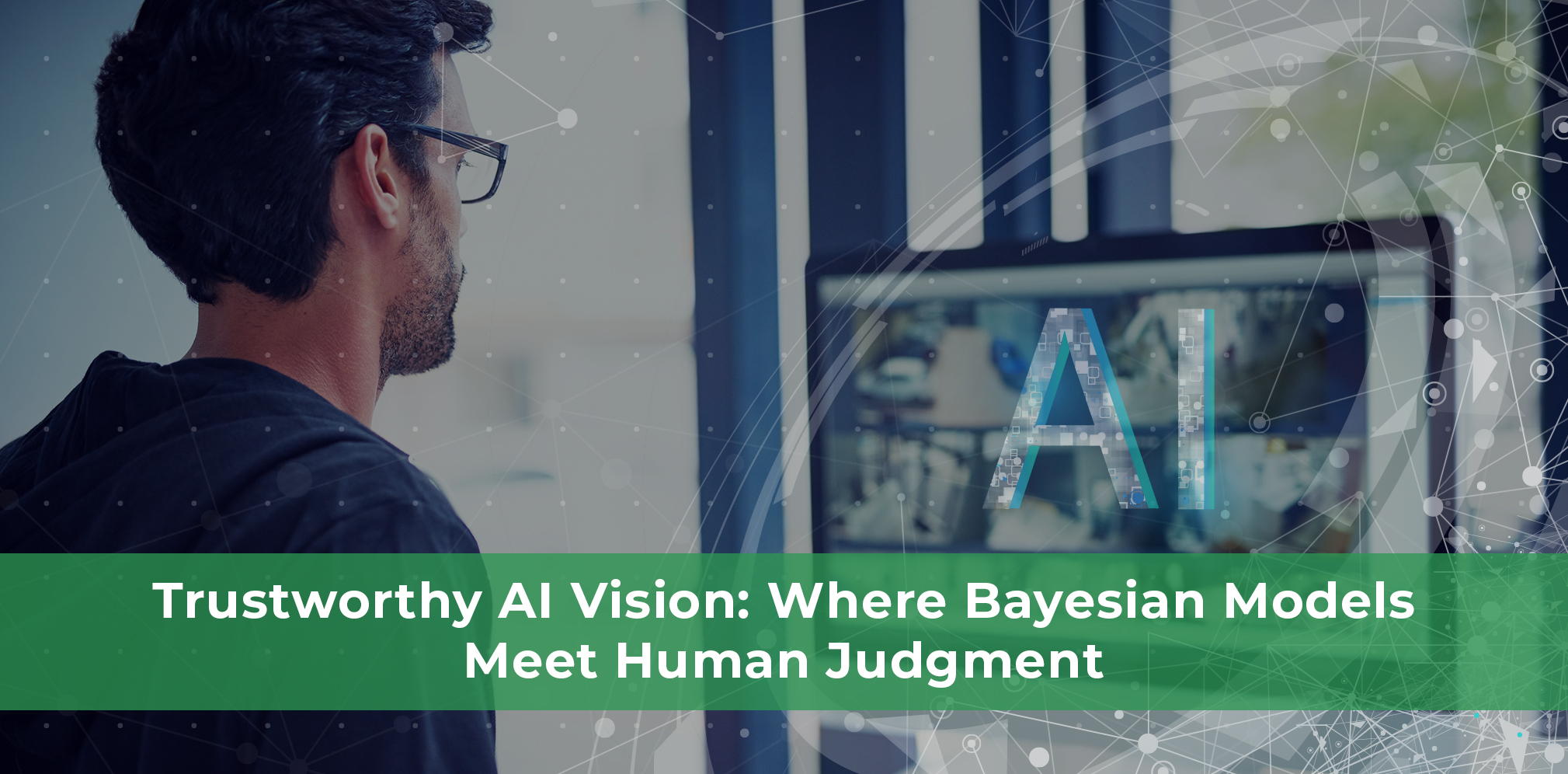 The Human Edge in Probabilistic AI-How NextWealth Enables Trustworthy Vision